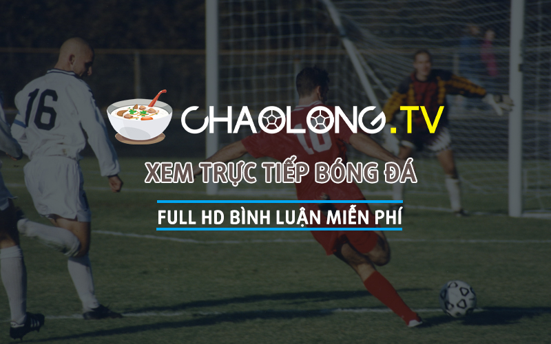 cap-nhat-link-xem-bong-da-truc-tiep-chat-luong-cao-tai-chao-long-tv
